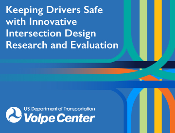Keeping Drivers Safe with Innovative Intersection Design Research and Evaluation