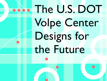 A graphic that says The U.S. DOT Volpe Center Designs for the Future
