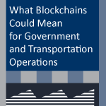 What Blockchains Could Mean for Government and Transportation Operations report