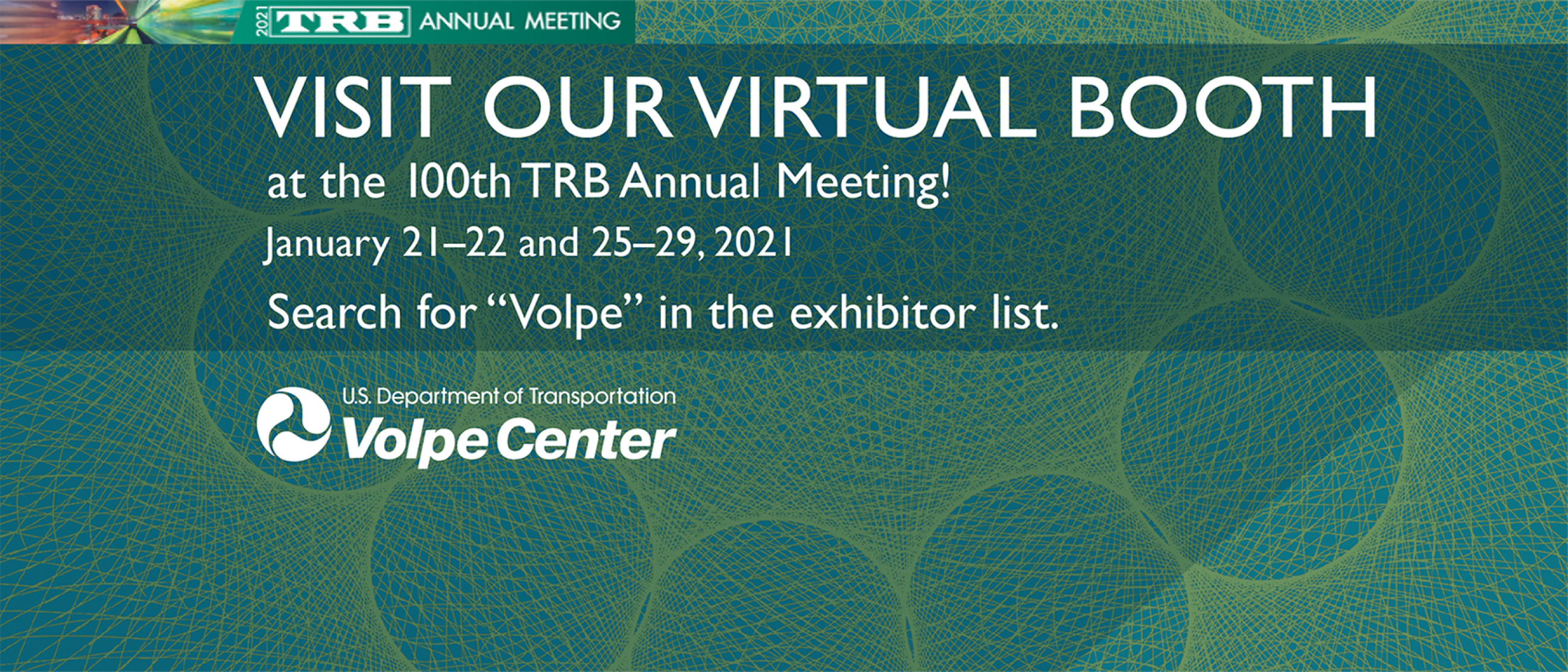 Visit our virtual booth at the 100th TRB Annual Meeting, Jan. 21-22 and 25-29, 2021. Search for "Volpe" in the exhibitor list.